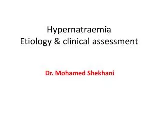Hypernatraemia Etiology &amp; clinical assessment