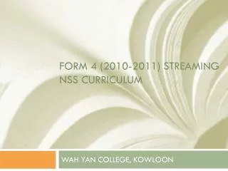 FORM 4 (2010-2011) STREAMING nss Curriculum