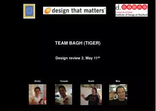 TEAM BAGH (TIGER) Design review 2, May 11 th