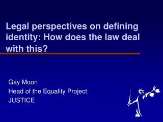 Legal perspectives on defining identity: How does the law deal with this?