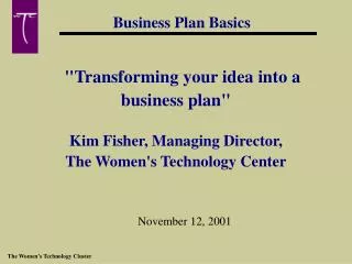 &quot;Transforming your idea into a business plan&quot; Kim Fisher, Managing Director,