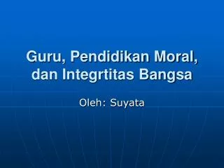 guru pendidikan moral dan integrtitas bangsa