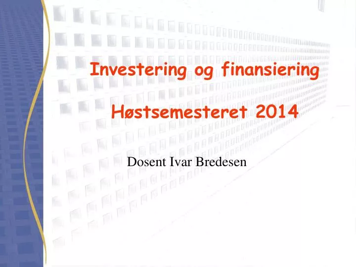investering og finansiering h stsemesteret 2014
