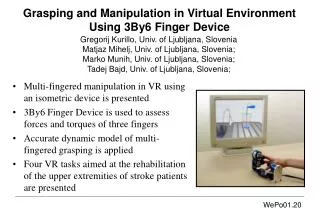 Grasping and Manipulation in Virtual Environment Using 3By6 Finger Device