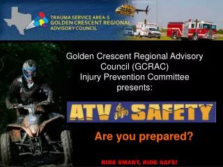 Golden Crescent Regional Advisory Council (GCRAC) Injury Prevention Committee presents:
