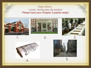 hazlo ahora lunes veinticuatro de octubre please have your chapter 3 packet ready