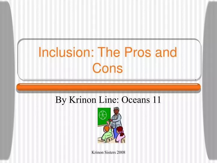 inclusion the pros and cons