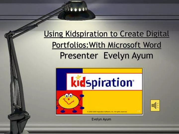 using kidspiration to create digital portfolios with microsoft word presenter evelyn ayum