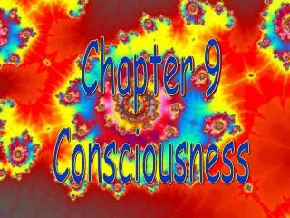 Chapter 9 Consciousness