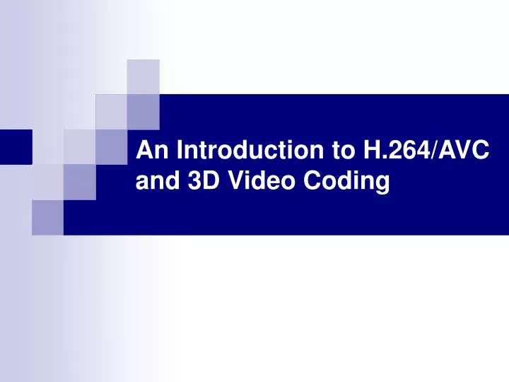 an introduction to h 264 avc and 3d video coding