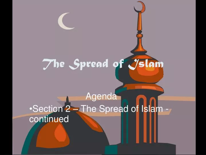 agenda section 2 the spread of islam continued