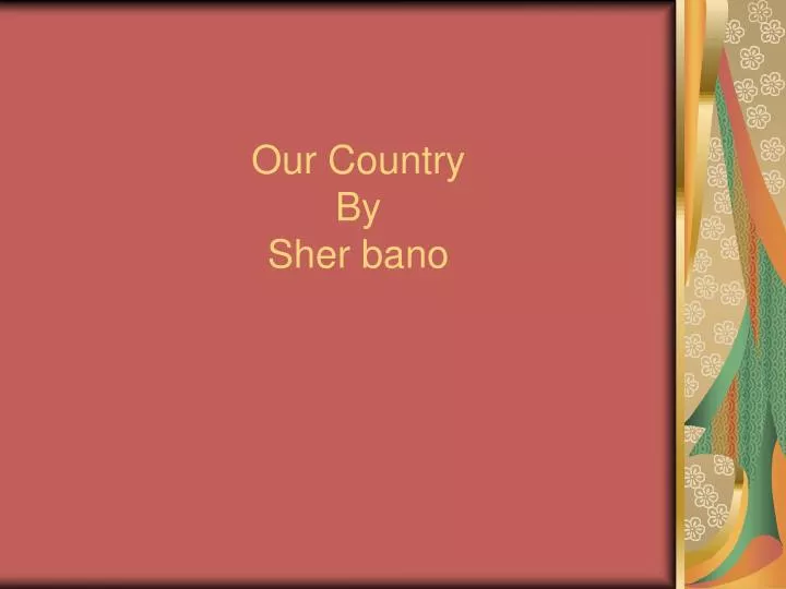 our country by sher bano