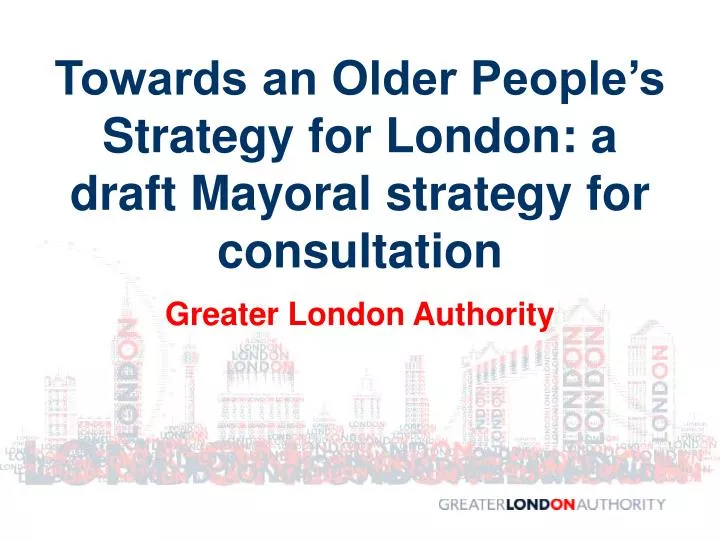 towards an older people s strategy for london a draft mayoral strategy for consultation