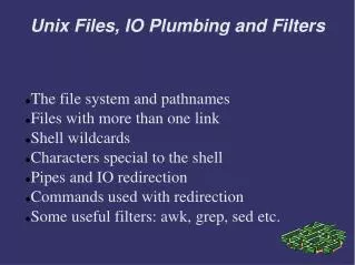Unix Files, IO Plumbing and Filters