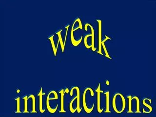 weak interactions