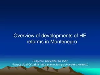 Overview of developments of HE reforms in Montenegro Podgorica, September 28, 2007