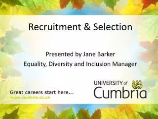Recruitment &amp; Selection Presented by Jane Barker Equality, Diversity and Inclusion Manager