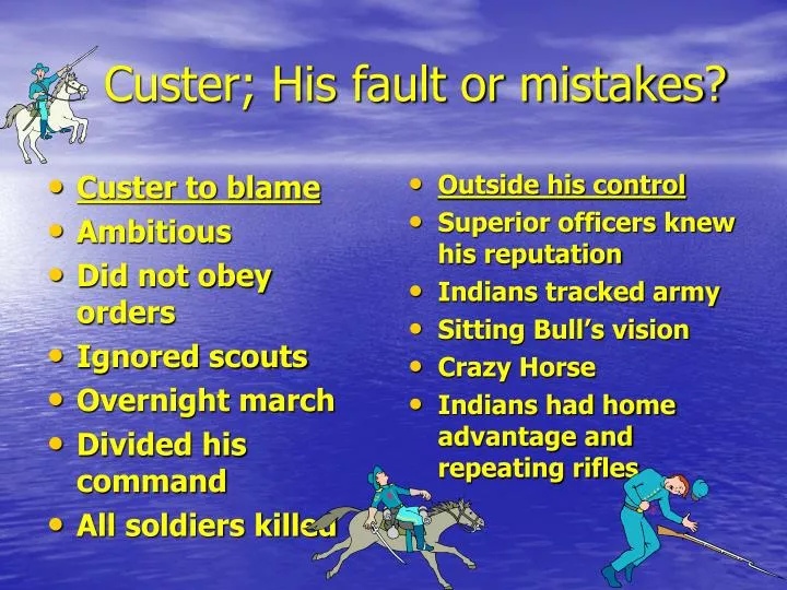 custer his fault or mistakes