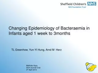 Changing Epidemiology of Bacteraemia in Infants aged 1 week to 3months