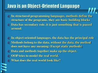 Java is an Object-Oriented Language