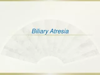 Biliary Atresia