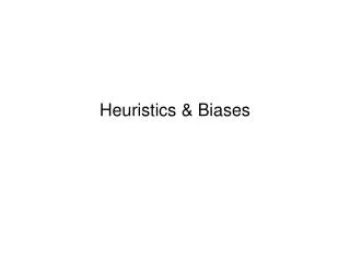 Heuristics &amp; Biases