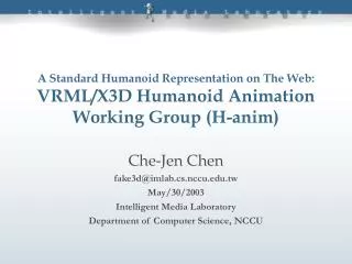 A Standard Humanoid Representation on The Web: VRML/X3D Humanoid Animation Working Group (H-anim)