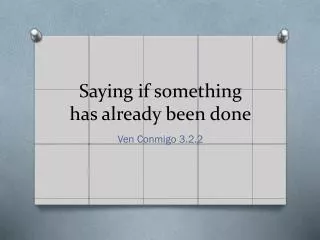 saying if something has already been done