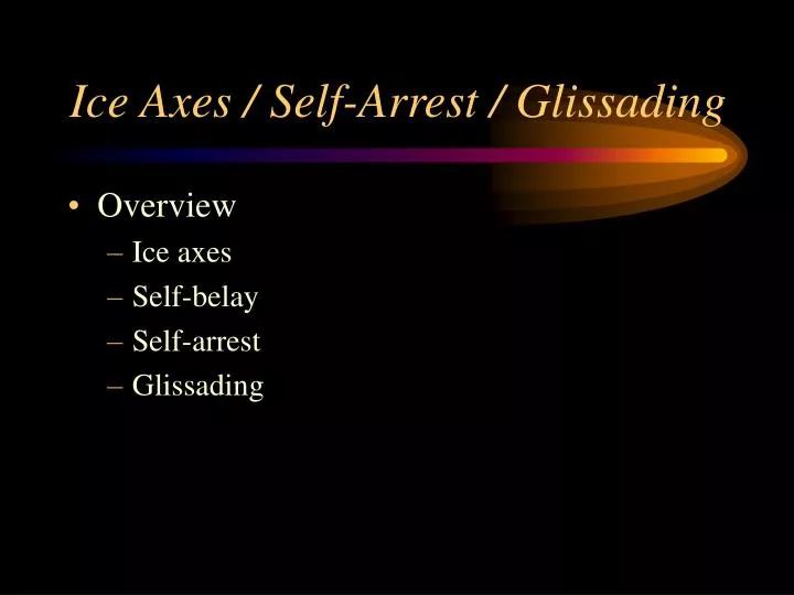 ice axes self arrest glissading