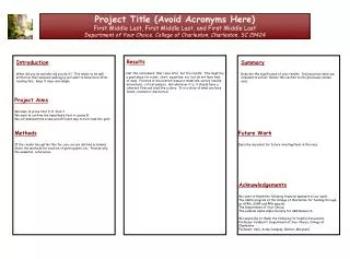 Project Title (Avoid Acronyms Here) First Middle Last, First Middle Last, and First Middle Last