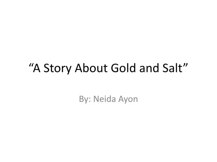 a story about gold and salt