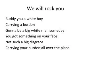 We will rock you