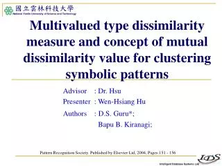 Advisor : Dr. Hsu Presenter : Wen-Hsiang Hu Authors : D.S. Guru*; 	 Bapu B. Kiranagi;