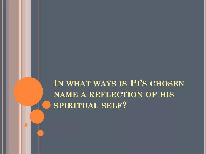 in what ways is pi s chosen name a reflection of his spiritual self