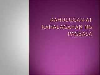 kahulugan at kahalagahan ng pagbasa