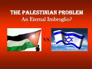 THE PALESTINIAN PROBLEM An Eternal Imbroglio?