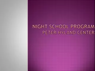 NIGHT SCHOOL Program Peter Hyland Center