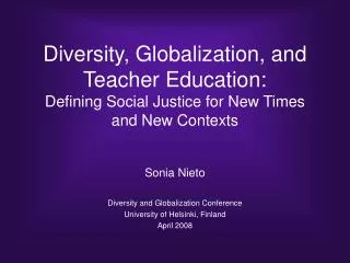 Sonia Nieto Diversity and Globalization Conference University of Helsinki, Finland April 2008