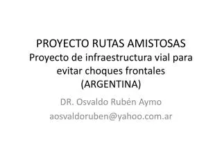 DR. Osvaldo Rubén Aymo a osvaldoruben@yahoo.ar