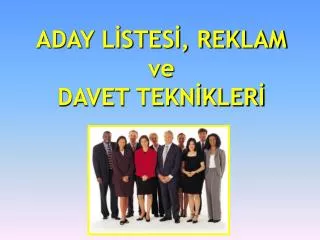 ADAY LİSTESİ, REKLAM ve DAVET TEKNİKLERİ