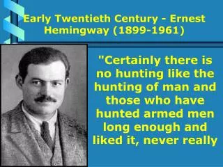 Early Twentieth Century - Ernest Hemingway (1899-1961)