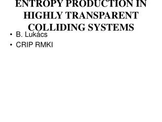 ENTROPY PRODUCTION IN HIGHLY TRANSPARENT COLLIDING SYSTEMS