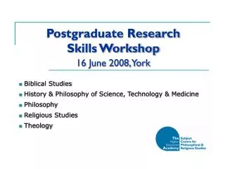 Postgraduate Research Skills Workshop 16 June 2008, York