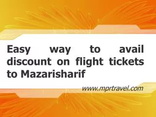 Easy way to avail discount on flight tickets to Mazarisharif