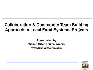 Collaboration &amp; Community Team Building Approach to Local Food Systems Projects Presentation by