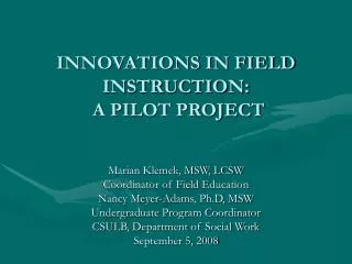 INNOVATIONS IN FIELD INSTRUCTION: A PILOT PROJECT