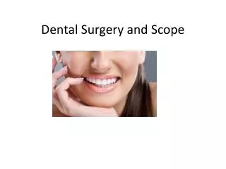 Dental Surgery and Scope