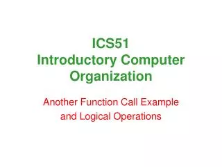 ICS51 Introductory Computer Organization