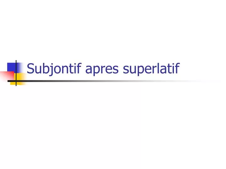 subjontif apres superlatif