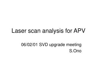 Laser scan analysis for APV